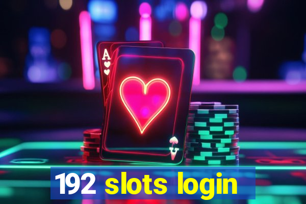 192 slots login